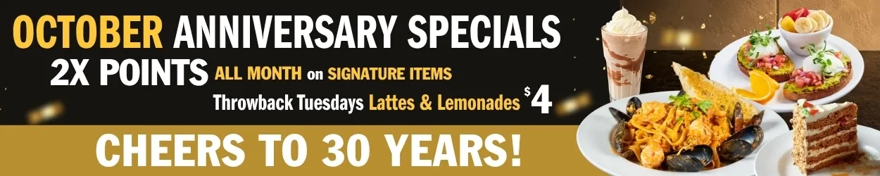 Symposium Cafe Restaurant 30th Anniversary October Specials featuring 2X Loyalty Points on signature items including Nutella Milkshake, Seafood Pasta, Avocado Toast and Carrot Cake, plus $4 Milkshakes and Lemonades on Throwback Thursdays.
